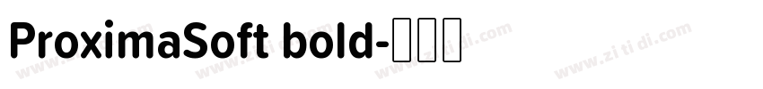 ProximaSoft bold字体转换